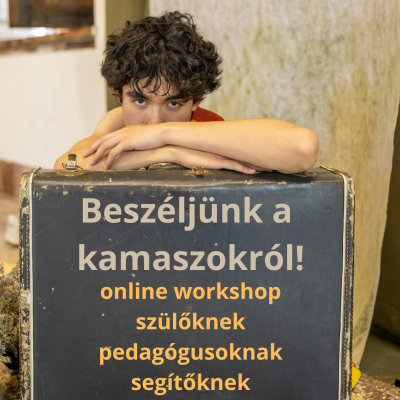 Beszéljünk a kamaszokról! - 3 órás online workshop